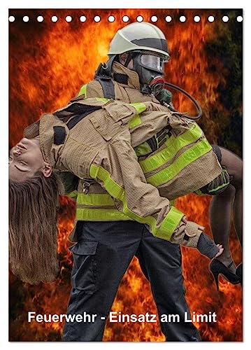 Feuerwehr - Einsatz am Limit (Tischkalender 2025 DIN A5 hoch), CALVENDO Monatskalender von CALVENDO