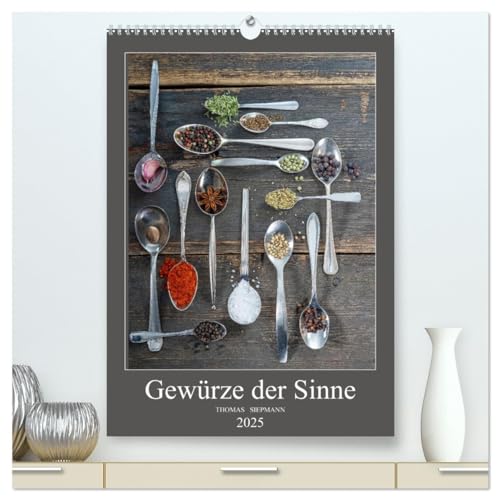 Gewürze der Sinne (hochwertiger Premium Wandkalender 2025 DIN A2 hoch), Kunstdruck in Hochglanz von CALVENDO