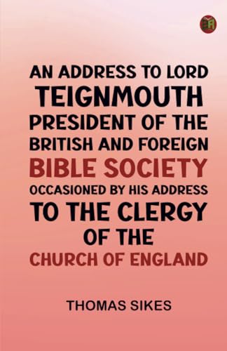 An Address to Lord Teignmouth president of the British and Foreign Bible Society occasioned von Zinc Read