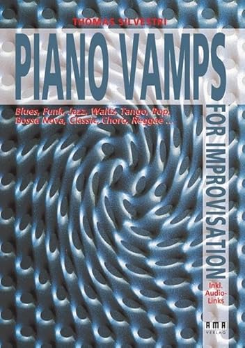 Piano Vamps for Improvisation: Blues, Funk, Jazz, Valse, Tango, Pop, Bossa, Classic, Choro, Reggae ... Piano Vamps for Improvisation: Blues, Funk, Jazz, Valse, Tango, Pop, Bossa, Classic, Choro, Reggae ...