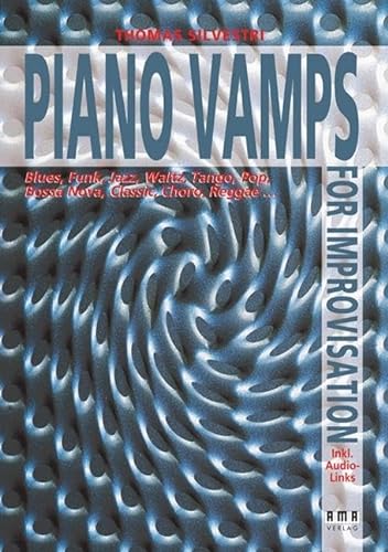 Piano Vamps for Improvisation: Blues, Funk, Jazz, Valse, Tango, Pop, Bossa, Classic, Choro, Reggae ...
