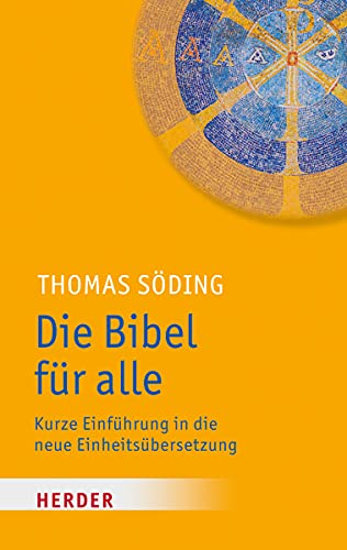 Die Bibel für alle. Kurze Einführung in die neue Einheitsübersetzung von VERLAG HERDER GMBH