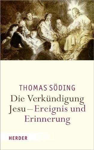 Die Verkündigung Jesu - Ereignis und Erinnerung von Herder, Freiburg