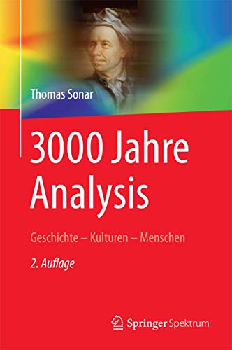 3000 Jahre Analysis: Geschichte - Kulturen - Menschen (Vom Zählstein zum Computer) von Springer Spektrum