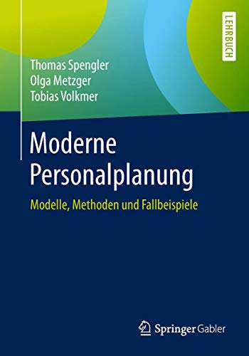 Moderne Personalplanung: Modelle, Methoden und Fallbeispiele
