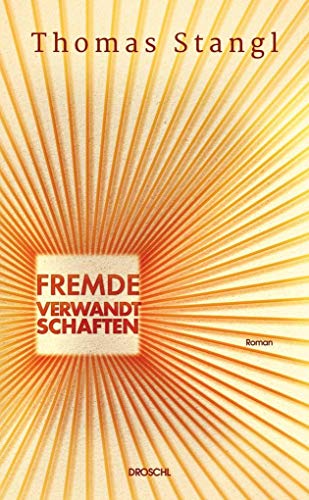 Fremde Verwandtschaften: Roman von Literaturverlag Droschl