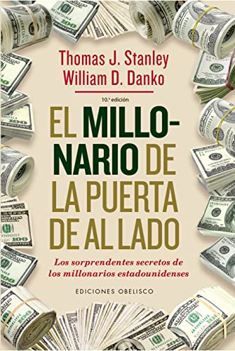 El millonario de la puerta de al lado: Los Sorprendentes Secretos De Los Millonarios Estadounidenses (EXITO)