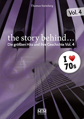 The Story Behind... Vol. 4: Die größten Hits und ihre Geschichte: Die wilden Siebziger (The Story Behind…: Die größten Hits und ihre Geschichte)