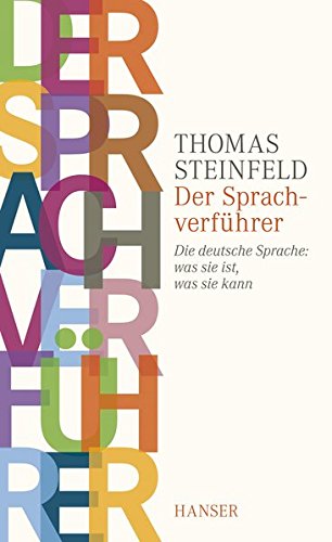 Der Sprachverführer: Die deutsche Sprache: was sie ist, was sie kann von Carl Hanser Verlag GmbH & Co. KG