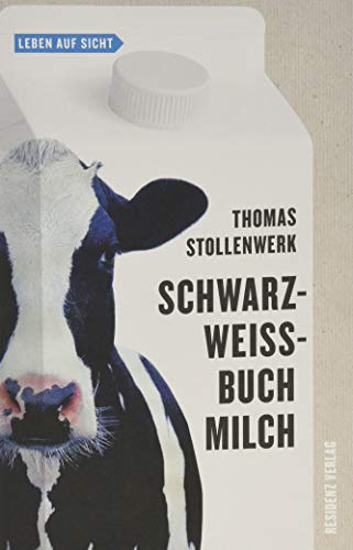 Schwarzweißbuch Milch (Leben auf Sicht)