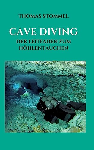 CAVE DIVING: DER LEITFADEN ZUM HÖHLENTAUCHEN CAVE DIVING: DER LEITFADEN ZUM HÖHLENTAUCHEN