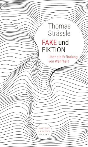 Fake und Fiktion: Über die Erfindung von Wahrheit