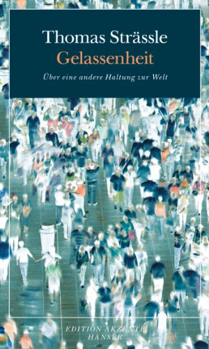 Gelassenheit: Über eine andere Haltung zur Welt von HANSER FACHBUCHVERLAG