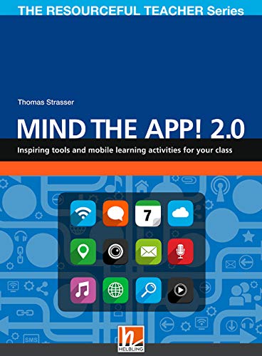 Mind the App! 2.0: Inspiring internet tools and activities to engage your students (The Resoureful Teacher Series) (The Resourceful Teacher Series)
