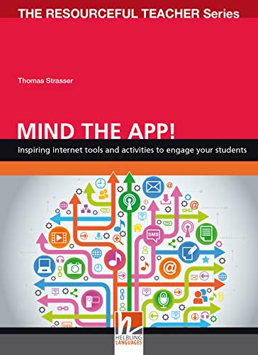 Mind the App! Inspiring internet tools and activities to engage your students (The Resourceful Teacher Series)