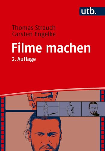 Filme machen. Denken und Produzieren in filmischen Einstellungen von UTB GmbH