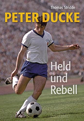 Peter Ducke – Held und Rebell: Die Peter-Ducke-Story