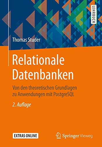 Relationale Datenbanken: Von den theoretischen Grundlagen zu Anwendungen mit PostgreSQL von Springer Vieweg