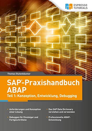 SAP-Praxishandbuch ABAP: Teil I: Konzeption, Entwicklung und Debugging