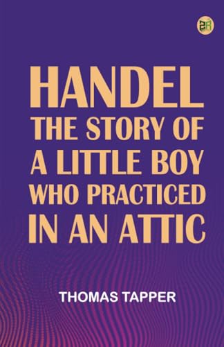 Handel The Story of a Little Boy who Practiced in an Attic von Zinc Read