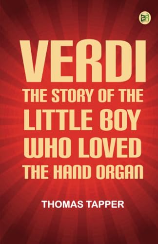 Verdi The Story of the Little Boy who Loved the Hand Organ von Zinc Read
