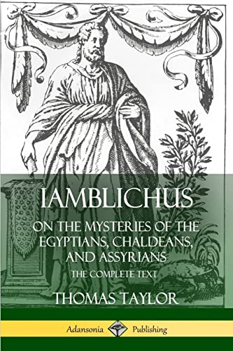 Iamblichus on the Mysteries of the Egyptians, Chaldeans, and Assyrians: The Complete Text von Lulu.com