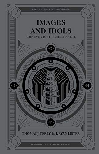Images And Idols: Creativity for the Christian Life (Reclaiming Creativity) von Moody Publishers