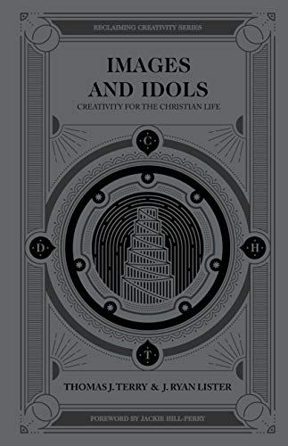Images And Idols: Creativity for the Christian Life (Reclaiming Creativity) von Moody Publishers