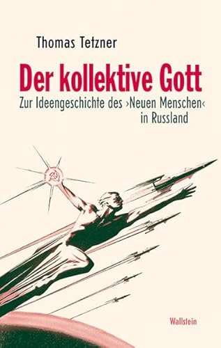 Der kollektive Gott: Zur Ideengeschichte des ›Neuen Menschen‹ in Russland