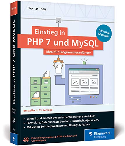 Einstieg in PHP 7 und MySQL: Für Programmieranfänger geeignet. So programmieren Sie dynamische Websites mit PHP und MySQL. Inkl. MariaDB Einstieg in PHP 7 und MySQL: Für Programmieranfänger geeignet. So programmieren Sie dynamische Websites mit PHP und MySQL. Inkl. MariaDB