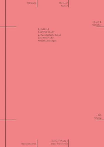 Bielefeld Contemporary: Zeitgenössische Kunst aus Bielefelder Privatsammlungen von Kerber