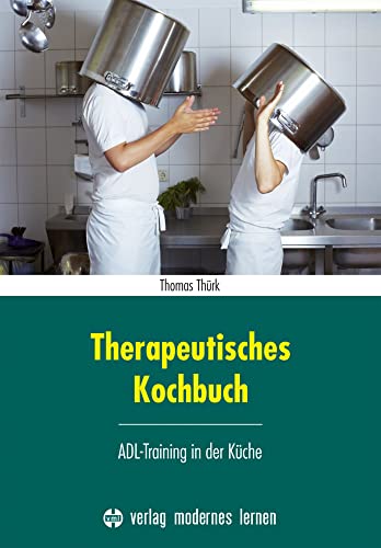 Therapeutisches Kochbuch: ADL-Training in der Küche von Modernes Lernen Borgmann