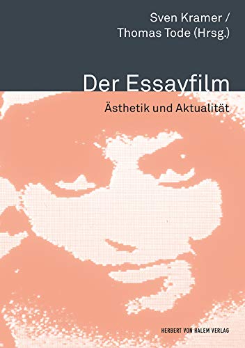 Der Essayfilm: Ästhetik und Aktualität (Close up / Schriften aus dem Haus des Dokumentarfilms Stuttgart)