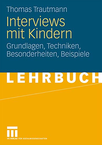 Interviews Mit Kindern: Grundlagen, Techniken, Besonderheiten, Beispiele (German Edition) von VS Verlag für Sozialwissenschaften