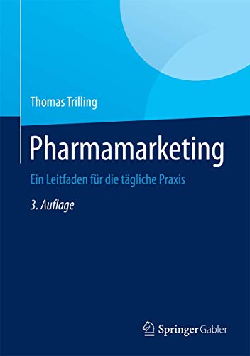 Pharmamarketing: Ein Leitfaden für die tägliche Praxis von Springer