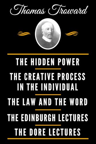 The Classic Thomas Troward Book Collection (Deluxe Edition) - The Hidden Power And Other Papers On Mental Science, The Creative Process In The ... Science, The Dore Lectures On Mental Science von Independently Published