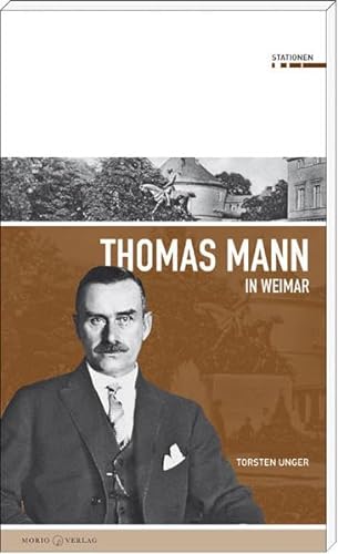 Thomas Mann in Weimar (Stationen Band 14)