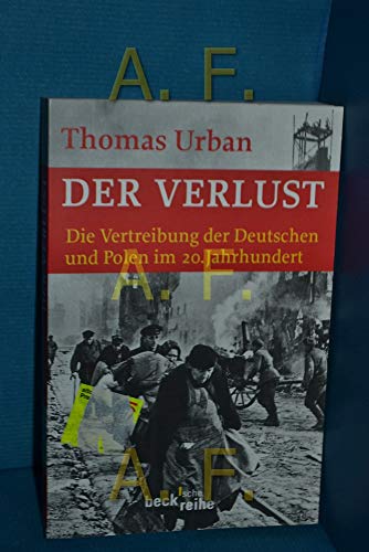 Der Verlust: Die Vertreibung der Deutschen und Polen im 20. Jahrhundert