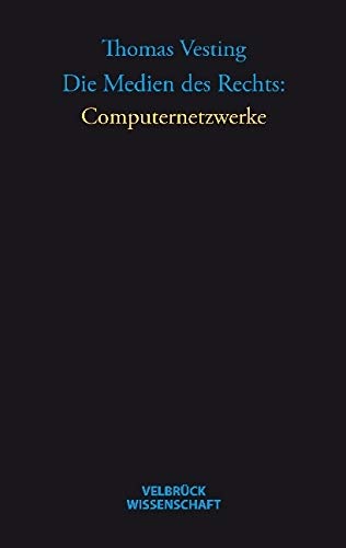 Die Medien des Rechts: Computernetzwerke Die Medien des Rechts: Computernetzwerke
