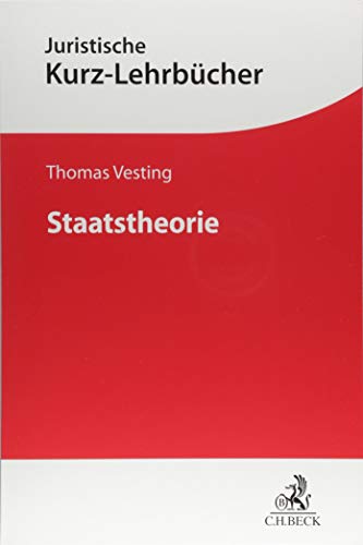 Staatstheorie: Ein Studienbuch (Kurzlehrbücher für das Juristische Studium)