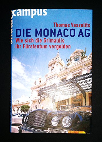 Die Monaco AG: Wie sich die Grimaldis ihr Fürstentum vergolden