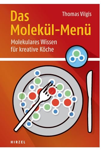 Das Molekül-Menü: Molekulares Wissen für kreative Köche