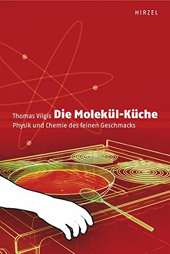 Die Molekül-Küche: Physik und Chemie des feinen Geschmacks von Hirzel, S., Verlag