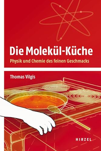 Die Molekül-Küche: Physik und Chemie des feinen Geschmacks von Hirzel S. Verlag