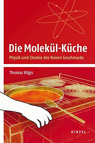 Die Molekül-Küche: Physik und Chemie des feinen Geschmacks