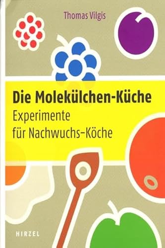 Die Molekülchen-Küche: Experimente für Nachwuchs-Köche von Unbekannt