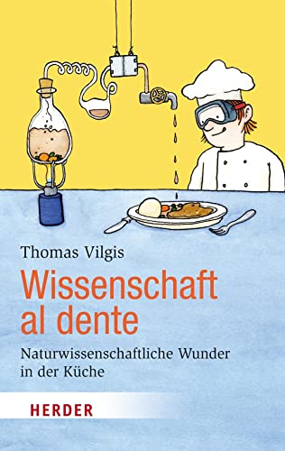 Wissenschaft al dente: Naturwissenschaftliche Wunder in der Küche (HERDER spektrum)