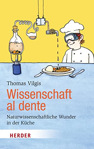 Wissenschaft al dente: Naturwissenschaftliche Wunder in der Küche (HERDER spektrum) von Herder Verlag GmbH