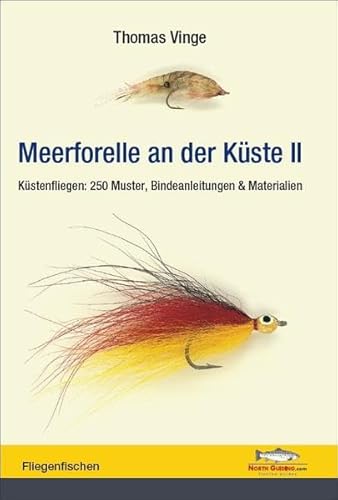 Meerforelle an der Küste - Band II: Küstenfliegen: 250 Muster, Bindeanleitungen & Materialien von North Guiding.com Verlag