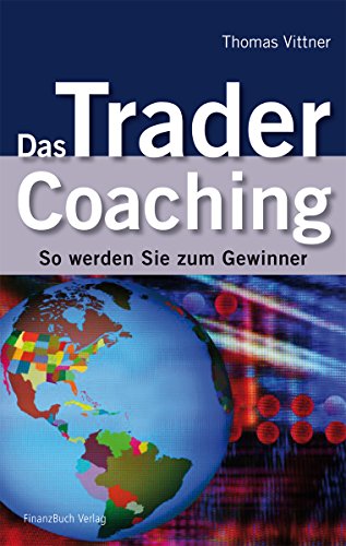 Das Trader Coaching: So werden Sie zum Gewinner von FinanzBuch Verlag